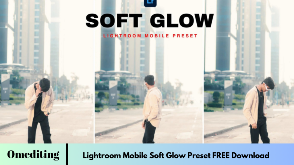 Lightroom Mobile Soft Glow Preset FREE Download 2025 Lightroom Mobile Soft Glow Preset FREE Download 2025
