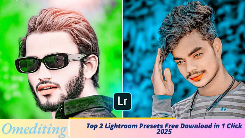 Top 2 Lightroom Presets Free Download in 1 Click 2025 Top 2 Lightroom Presets Free Download in 1 Click 2025