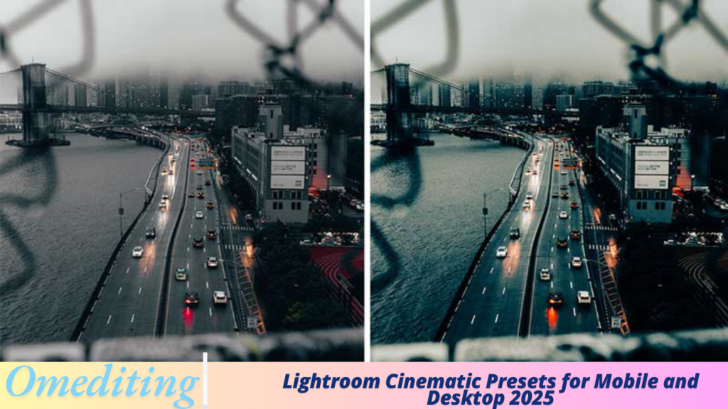 Lightroom Cinematic Presets for Mobile and Desktop 2025 Lightroom Cinematic Presets for Mobile and Desktop 2025